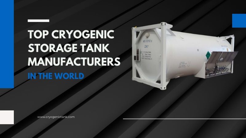 Top 10 Cryogenic Storage Tank Manufacturers in the World