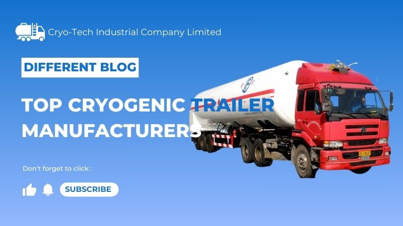 Top 10 Cryogenic Trailer Manufacturers in the World