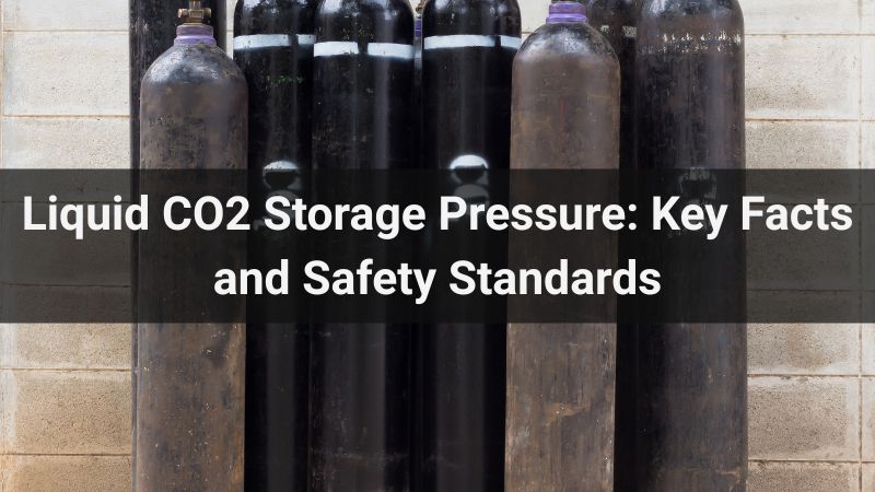 Liquid CO2 Storage Pressure: Key Facts and Safety Standards