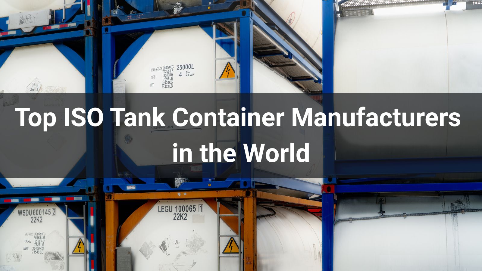 Top 10 ISO Tank Container Manufacturers in the World 2025